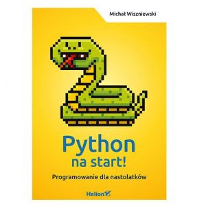 Python na start! Programowanie dla nastolatków